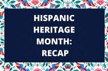 Hispanic Heritage Month Recap