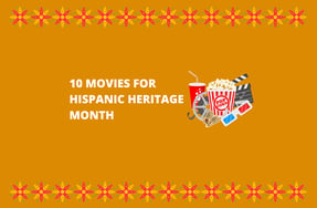 10 Movies for Hispanic Heritage Month